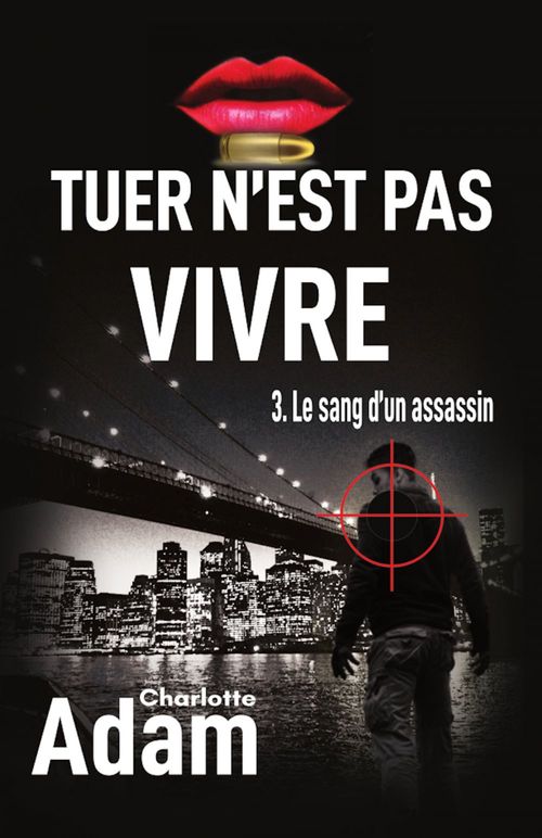 ebook cover of Tuer n'est pas vivre 3, by Charlotte Adam