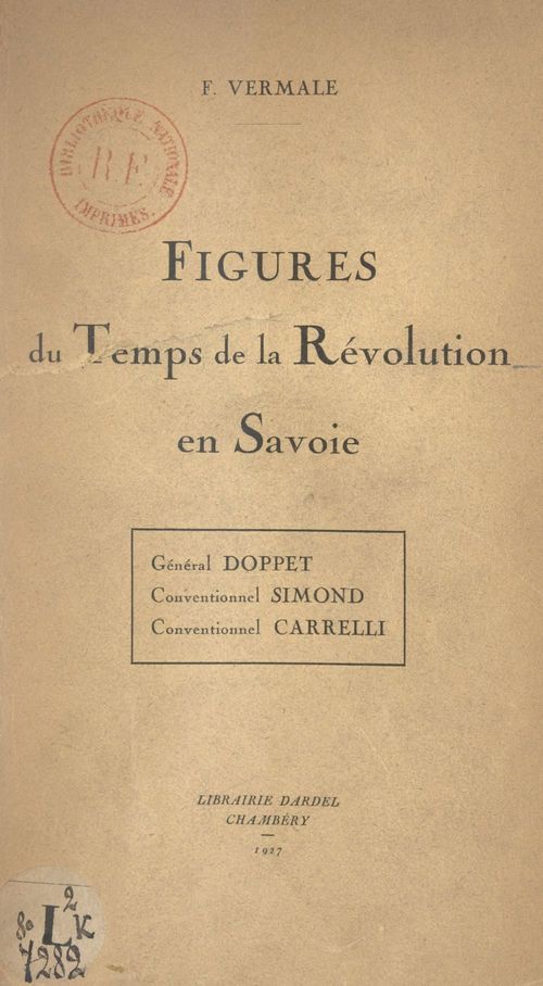 Couverture ebook de Figures du temps de la Révolution en Savoie : Général Doppet, Conventionnel Simond, Conventionnel Carrelli, Favre-Buisson, François Garin, Jacques Grenus, de Francois Vermale