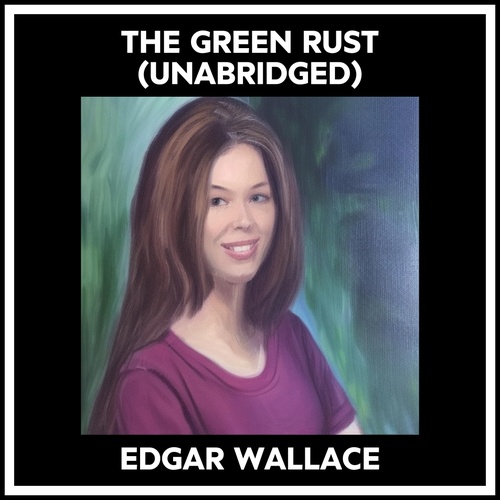 audiobook cover of The Green Rust (Unabridged), by Edgar Wallace