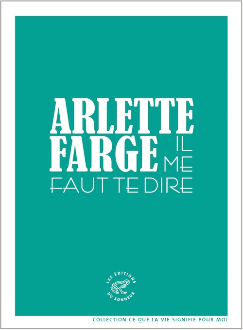 ebook cover of Il me faut te dire, by Arlette Farge