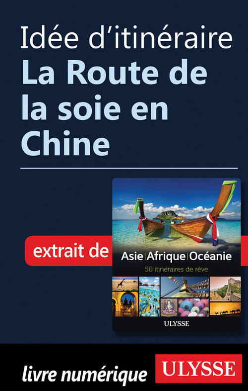 ebook cover of Idée d'itinéraire - La Route de la soie en Chine, by Collectif