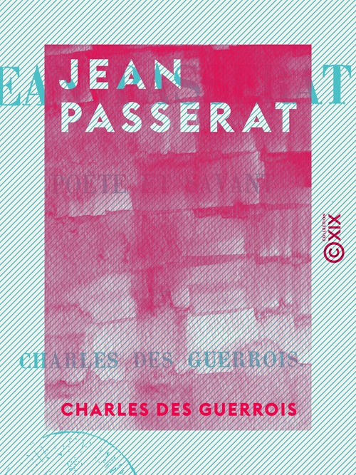 Couverture ebook de Jean Passerat - Poëte et savant, de Charles Des Guerrois