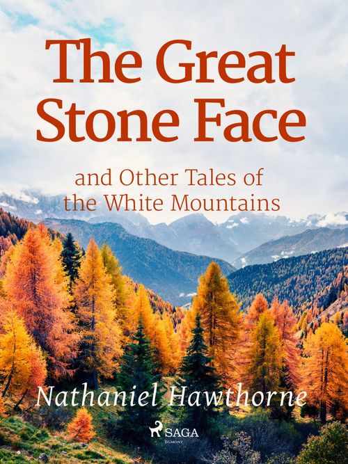 ebook cover of The Great Stone Face and Other Tales of the White Mountains, by Nathaniel Hawthorne