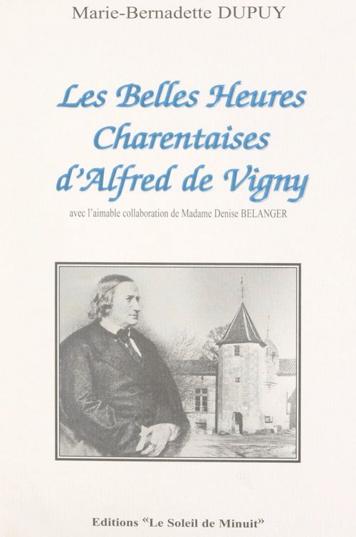 Couverture ebook de Les belles heures charentaises d'Alfred de Vigny, de Marie-Bernadette Dupuy