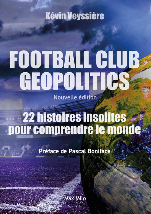Couverture ebook de Football club Geopolitics - Nouvelle édition, de Kévin Veyssière