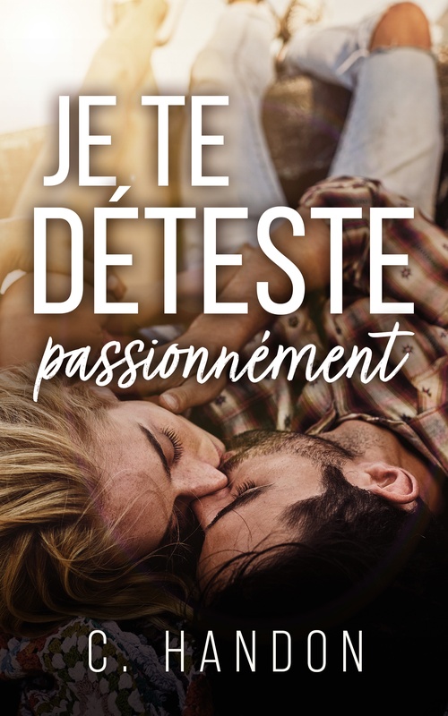 ebook cover of Je te déteste passionnément, by C. Handon