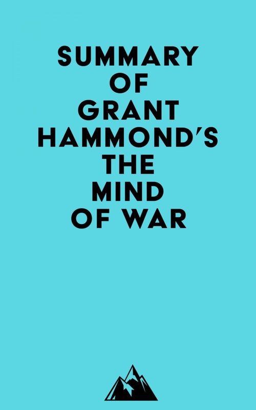 Couverture ebook de Summary of Grant Hammond's The Mind of War, de Everest Media