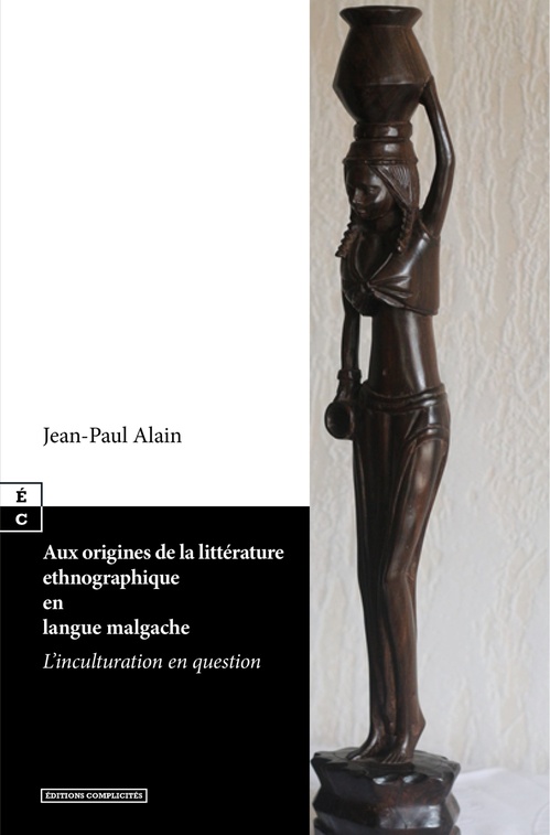 ebook cover of Aux origines de la littérature ethnographique en langue malgache, by Jean-Paul Alain