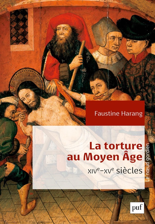 Couverture ebook de La torture au Moyen Âge (XIVe-XVe siècles), de Faustine Harang