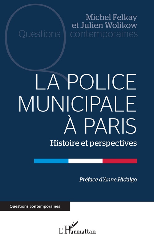 ebook cover of La Police municipale à Paris, by Michel Felkay, Julien Wolikow