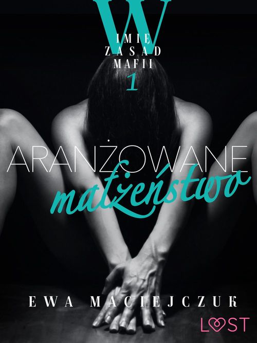 Couverture ebook de W imie zasad mafii 1: Aranzowane malze´nstwo - opowiadanie erotyczne, de Ewa Maciejczuk
