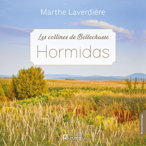 Couverture audiobook de Les Collines de Bellechasse - Tome 2 : Hormidas, de Marthe Laverdière