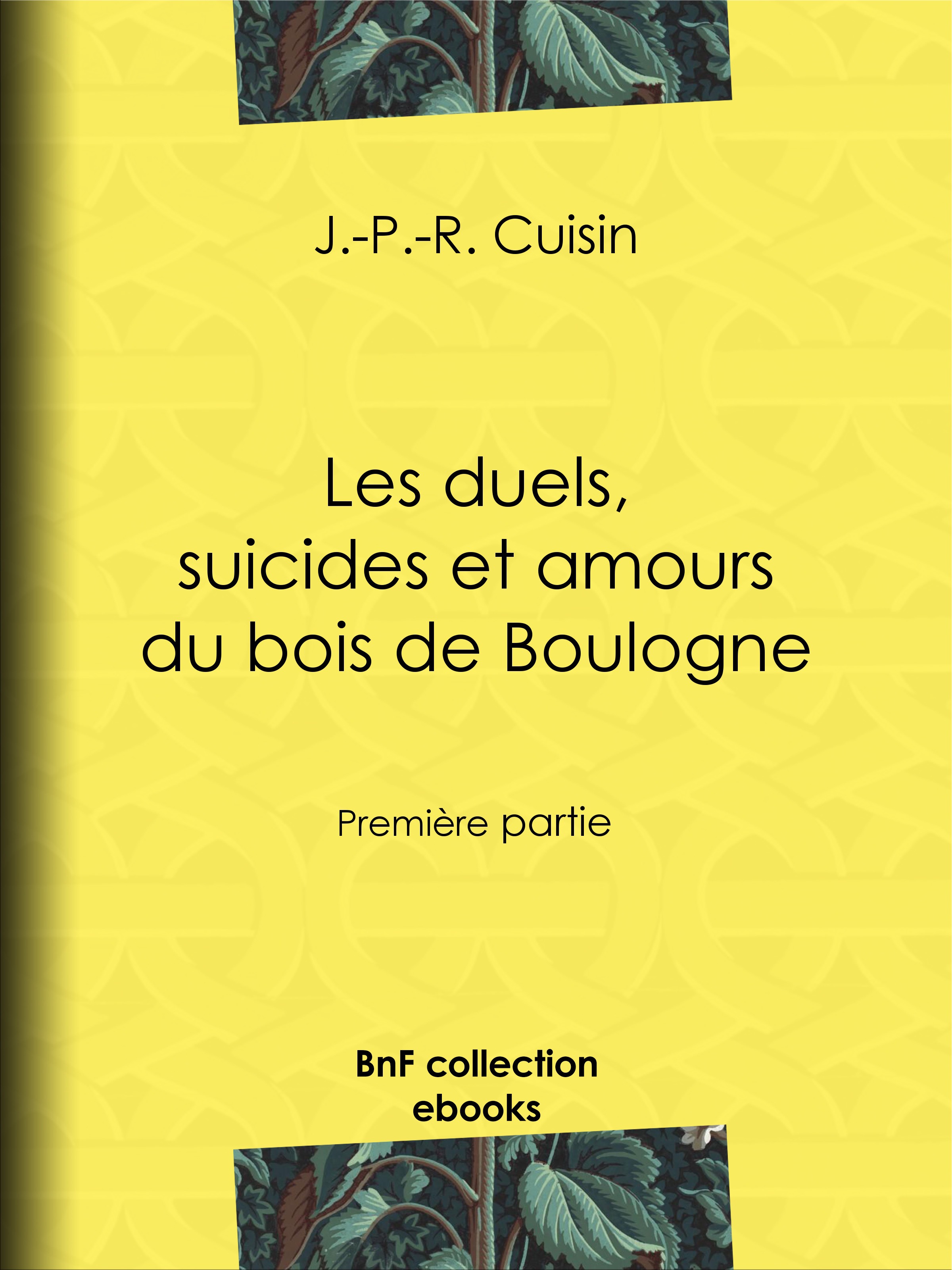 ebook cover of Les Duels, Suicides et Amours du bois de Boulogne, by J.-P.-R. Cuisin
