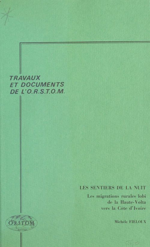 ebook cover of Les Sentiers de la nuit : les migrations rurales lobi de la Haute-Volta vers la Côte d'Ivoire, by Michele Fieloux