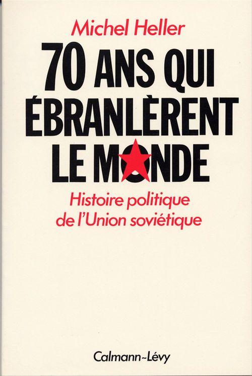 ebook cover of 70 Ans qui Ébranlèrent le Monde, by Michel Heller