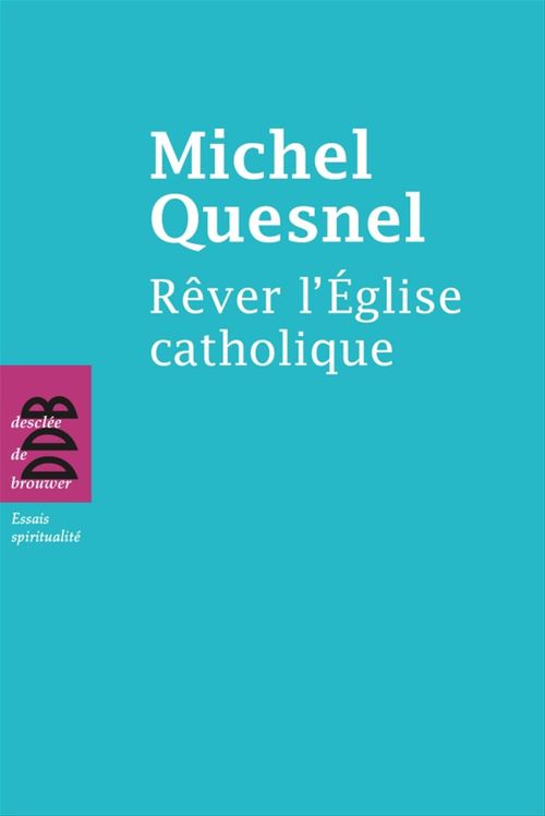 ebook cover of Rêver l'Eglise catholique, by Michel Quesnel