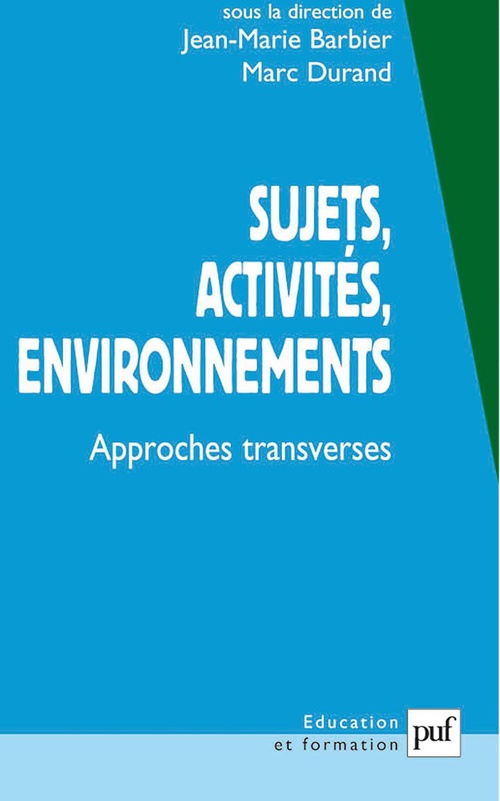 ebook cover of Sujets, activités, environnements : Approches transverses, by Jean-Marie Barbier, Marc Durand