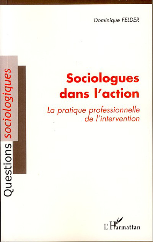 ebook cover of Sociologues dans l'action, by Dominique Felder