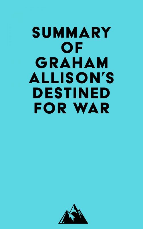 ebook cover of Summary of Graham Allison's Destined For War, by Everest Media