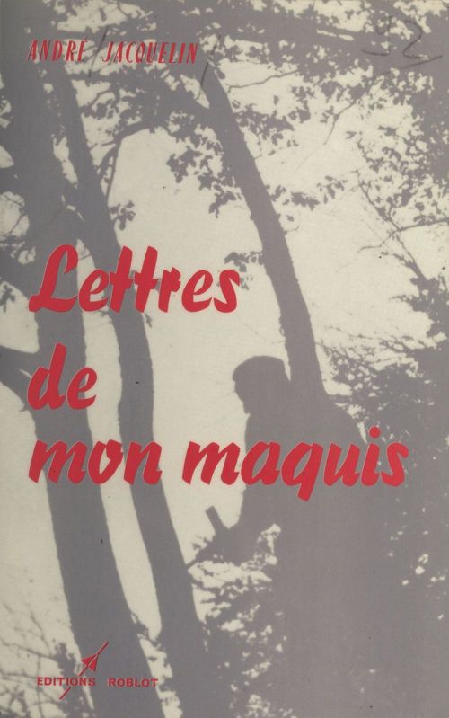 Couverture ebook de Lettres de mon maquis, de Andre Jacquelin