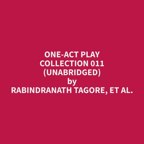 Couverture audiobook de One-Act Play Collection 011 (Unabridged), de Et Al.  Rabindranath Tagore