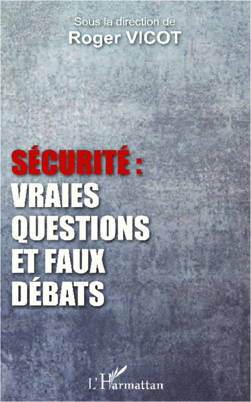 ebook cover of Sécurité : vraies questions et faux débats, by Roger Vicot