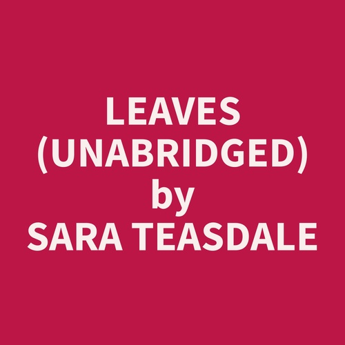 Couverture audiobook de Leaves (Unabridged), de Sara  Teasdale