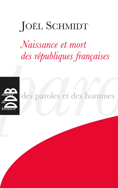 Couverture ebook de Naissance et mort des républiques françaises, de Joël Schmidt