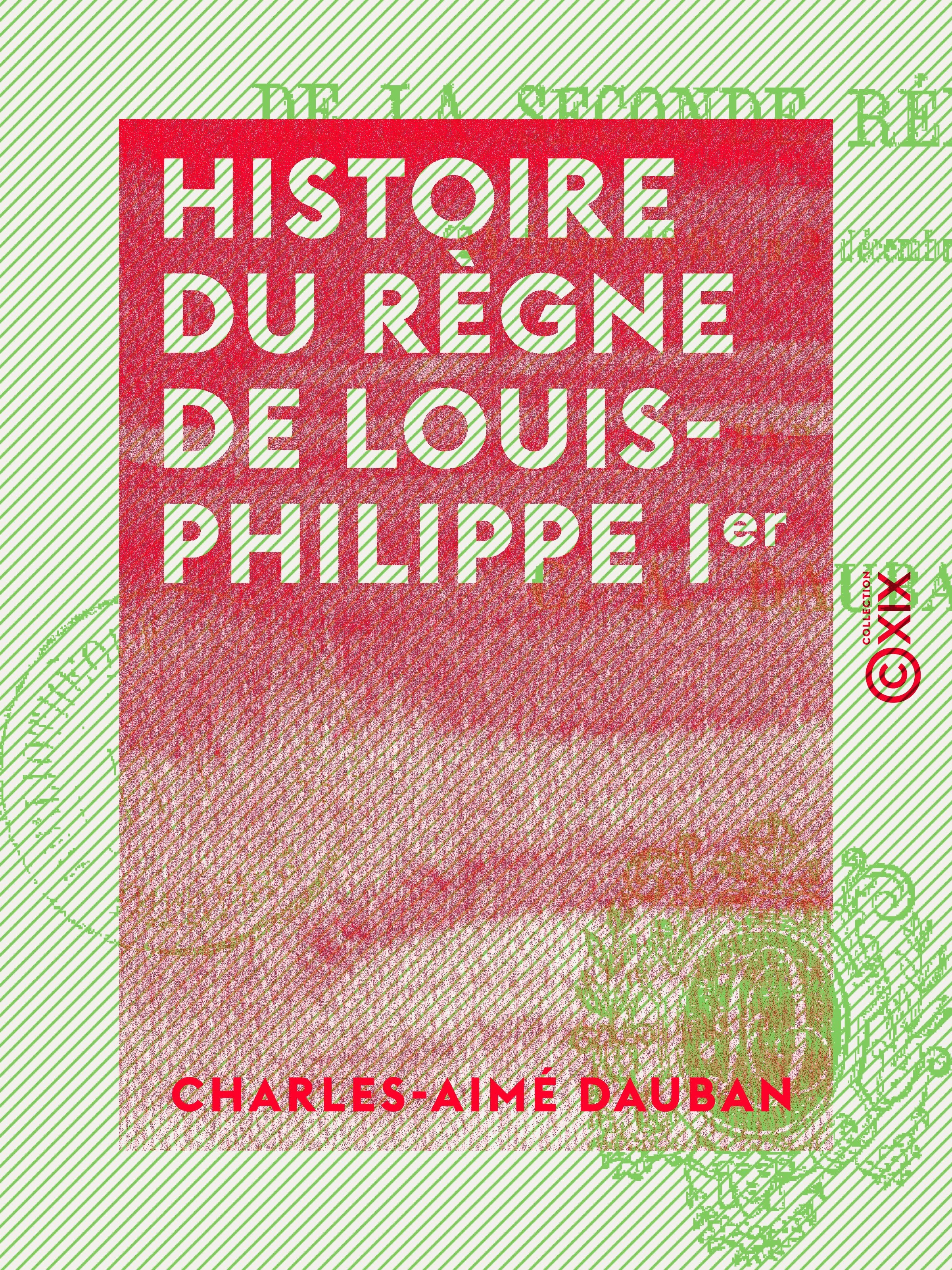 ebook cover of Histoire du règne de Louis-Philippe Ier, by Charles-Aime Dauban