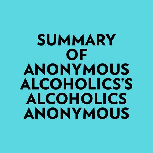 audiobook cover of Summary of Anonymous Alcoholics's Alcoholics Anonymous, by Everest Media