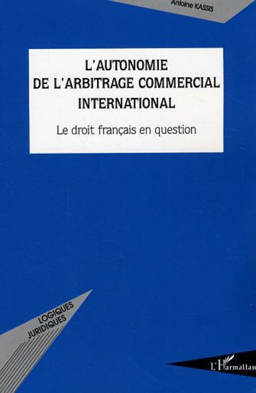 Couverture ebook de L'autonomie de l'arbitrage commercial international, de Antoine Kassis
