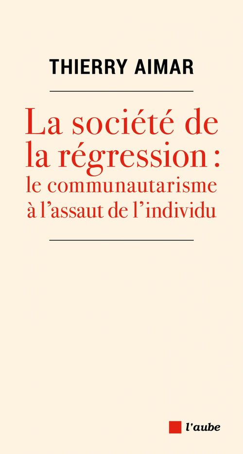 Couverture ebook de La société de la régression : le communautarisme à l'assaut de l'individu, de Thierry Aimar