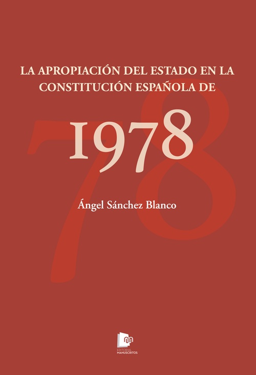 Couverture ebook de LA APROPIACIÓN DEL ESTADO EN LA CONSTITUCIÓN ESPAÑOLA DE 1978, de Angel Sanchez Blanco