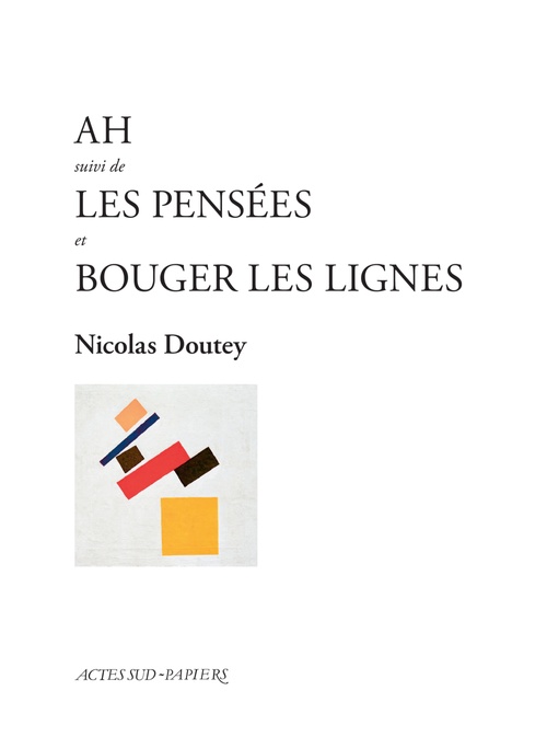 Couverture ebook de Ah suivi de Les Pensées et Bouger les lignes, de Nicolas Doutey