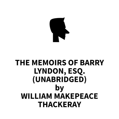 Couverture audiobook de The Memoirs of Barry Lyndon, Esq. (UNABRIDGED), de William Makepeace Thackeray