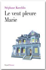 Couverture ebook de Le vent pleure Marie, de Stéphane Koechlin