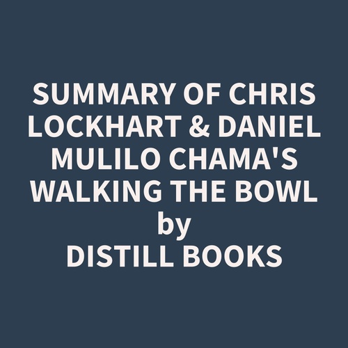 audiobook cover of Summary of Chris Lockhart & Daniel Mulilo Chama's Walking the Bowl, by Distill Books
