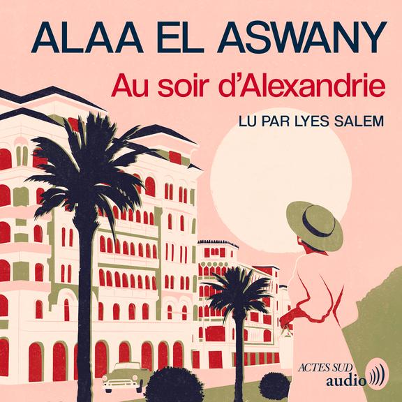Couverture audiobook de Au soir d'Alexandrie, de Alaa El aswany