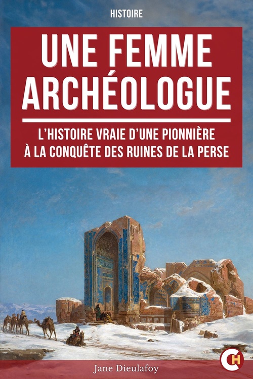Couverture ebook de Une Femme Archéologue, de Jane Dieulafoy