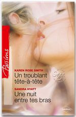 ebook cover of Un troublant tête à tête - Une nuit entre tes bras, by Sandra Hyatt, Karen Rose Smith