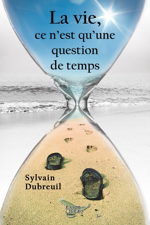 Couverture ebook de La vie, ce n'est qu'une question de temps, de sylvain Dubreuil