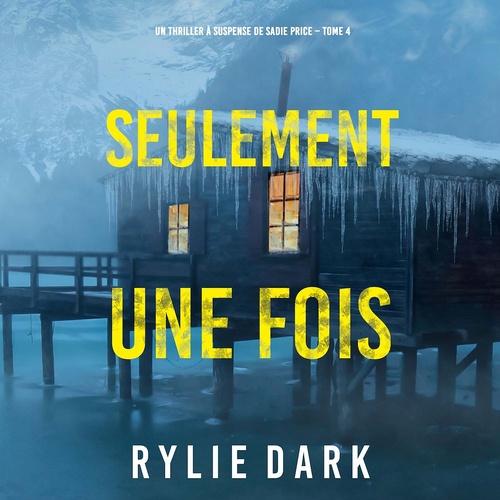 audiobook cover of Seulement Une Fois (Un thriller à suspense de Sadie Price - Tome 4), by Rylie Dark