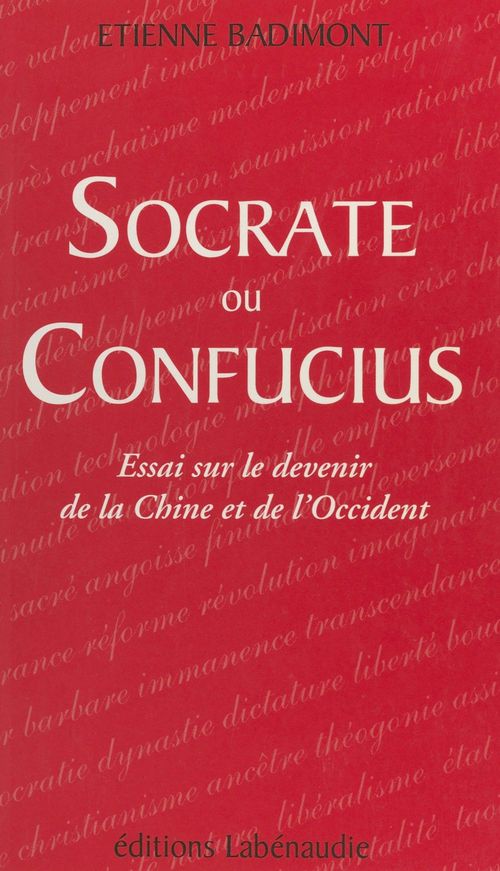 Couverture ebook de Socrate ou Confucius : essai sur le devenir de la Chine et de l'Occident, de Etienne Badimont
