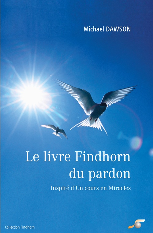 Couverture ebook de Le livre Findhorn du pardon : Inspiré d'un Cours en Miracles, de Michael Dawson