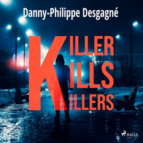 audiobook cover of Killer kills killers, by Danny-Philippe Desgagné