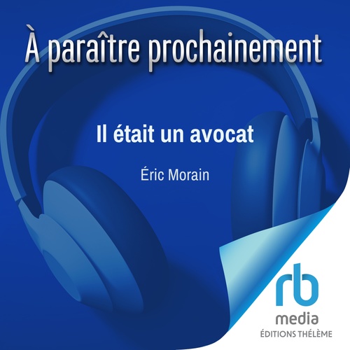 audiobook cover of Il était un avocat, by Éric Morain