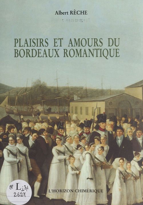 Couverture ebook de Plaisirs et amours du Bordeaux romantique, de Reche A.
