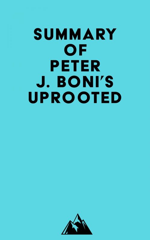 Couverture ebook de Summary of Peter J. Boni's Uprooted, de Everest Media