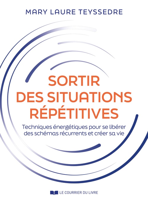 Couverture ebook de Sortir des situations répétitives - Techniques énergétiques pour se libérer des schémas récurrents et créer sa vie, de Mary-Laure Teyssedre