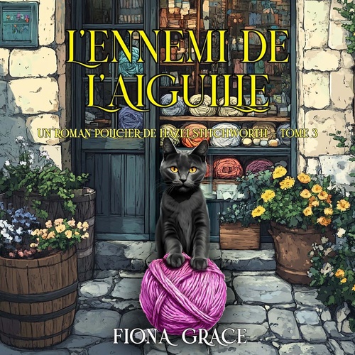 Couverture audiobook de L'ennemi de l'aiguille (Un roman policier de Hazel Stitchworth - tome 3), de Fiona Grace